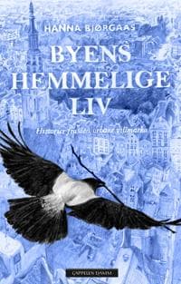 Byens hemmelige liv; historier fra den urbane villmarka