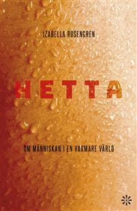 Hetta : om människan i en varmare värld