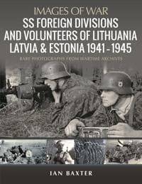 SS Foreign Divisions & Volunteers of Lithuania, Latvia and Estonia, 1941 1945
