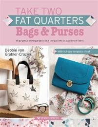 Take Two Fat Quarters: Bags & Purses