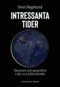 Intressanta tider : ekonomi och geopolitik i det 21:a århundradet