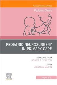 Pediatric Neurosurgery in Primary Care, an Issue of Pediatric Clinics of North America
