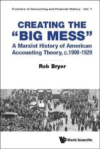 Creating The "Big Mess": A Marxist History Of American Accounting Theory, C.1900-1929