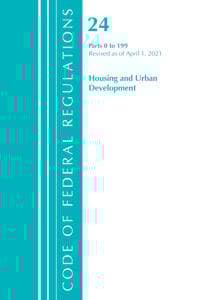 Code of Federal Regulations, Title 24 Housing and Urban Development 0-199, Revised as of April 1, 2021