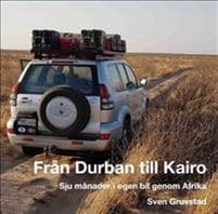 Från Durban till Kairo : sju månader i egen bil genom Afrika