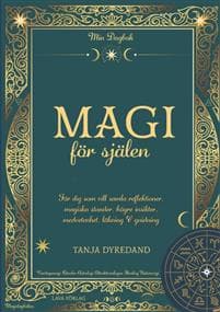 Magi för själen : för dig som vill samla reflektioner, magiska stunder, högre insikter, läkning & guidning