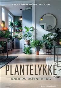 Plantelykke; Skab grønne oaser i dit hjem