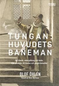 Tungan : huvudets baneman - om hämnd, vedergällning och heder, från stenålder till #metoo och gängkriminalitet