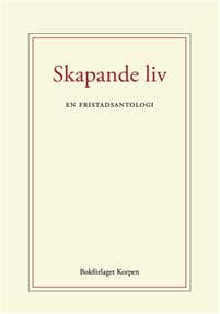 Skapande liv : en fristadsantologi