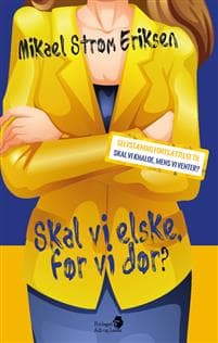 Skal vi elske, før vi dør?