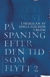 På spaning efter den tid som flytt. II, I skuggan av unga flickor i blom På spaning efter den tid som flytt. II, I skuggan av unga flickor i blom
