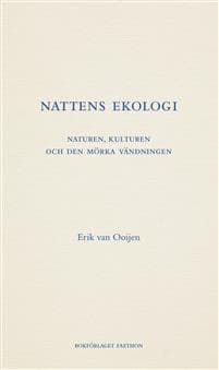 Nattens ekologi : Naturen, kulturen och den mörka vändningen