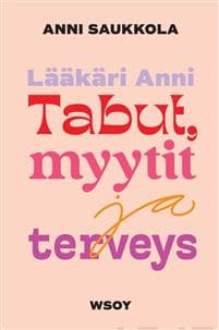 Lääkäri Anni - Tabut, myytit ja terveys