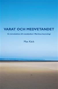 Varat och medvetandet : en introduktion till metafysiken i Martinus kosmologi
