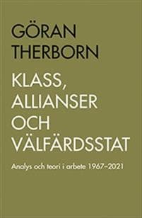 Klass, allianser och välfärdsstat : Analys och teori i arbete 1967-2021