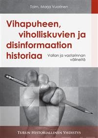 Vihapuheen, viholliskuvien ja disinformaation historiaa