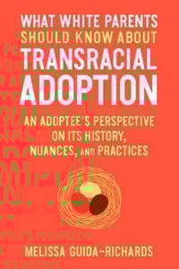 What White Parents Should Know About Transracial Adoption