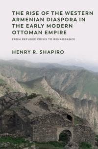 The Rise of the Western Armenian Diaspora in the Early Modern Ottoman Empire