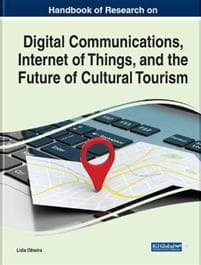 Handbook of Research on Digital Communications, Internet of Things, and the Future of Cultural Tourism