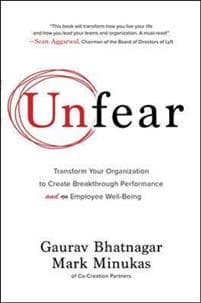 Unfear: Transform Your Organization to Create Breakthrough Performance and Employee Well-Being