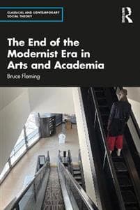 The End of the Modernist Era in Arts and Academia