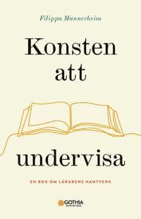 Konsten att undervisa : en bok om lärarens hantverk