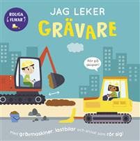 Jag leker grävare : Med grävmaskiner, lastbilar och annat som rör sig!