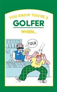 You Know You’re a Golfer When …