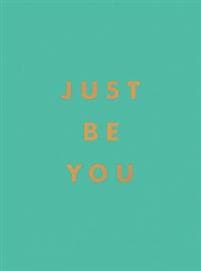 Just Be You