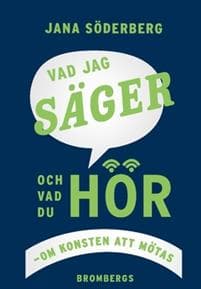 Vad jag säger, vad du hör : om konsten att mötas