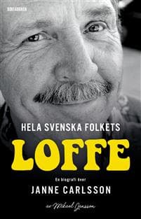 Hela svenska folkets Loffe : en biografi över Janne Carlsson