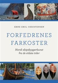 Forfedrenes farkoster: norsk skipsbyggerkunst fra de eldste tider