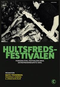 Hultsfredsfestivalen : punkens etos, festivalens anda, entreprenörskapets vara