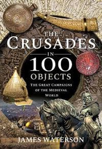 The Crusades in 100 Objects