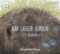Här ligger jorden : ett requiem