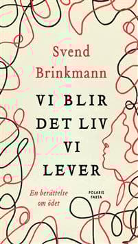 Vi blir det liv vi lever : En berättelse om ödet