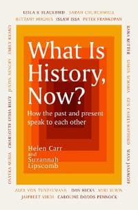 What Is History, Now?