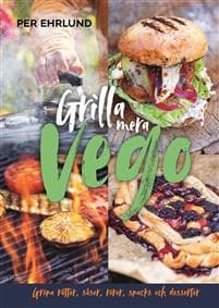 Grilla mera vego : Gröna rätter, röror, såser, snacks och desserter