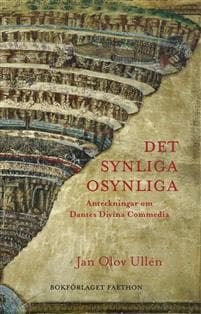 Det synliga osynliga : anteckningar om Dantes Divina Commedia