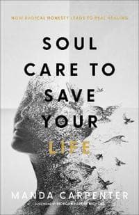 Soul Care to Save Your Life – How Radical Honesty Leads to Real Healing