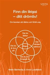 Finn din ikigai : ditt drömliv!
