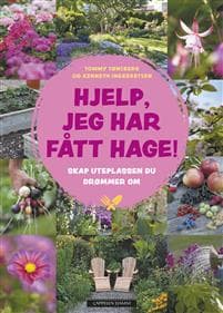 Hjelp, jeg har fått hage!; skap uteplassen du drømmer om