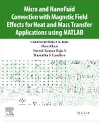 Micro and Nanofluid Convection with Magnetic Field Effects for Heat and Mass Transfer Applications using MATLAB®