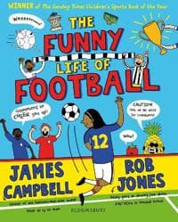 Funny Life of Football - WINNER of The Sunday Times Childrenâ??s Sports Book of the Year 2023