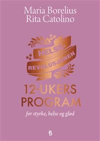 Helserevolusjonen: 12-ukers program for styrke, helse og glød