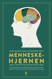 Menneskehjernen; farlig og fantastisk