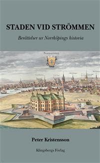 Staden vid Strömmen : berättelser ur Norrköpings historia