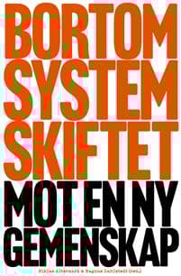 Bortom systemskiftet : Mot en ny gemenskap