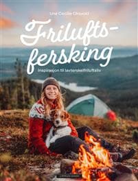 Friluftsfersking: full av inspirasjon og tips til et lavterskel friluftsliv