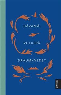 Voluspå ; Håvamål ; Draumkvedet